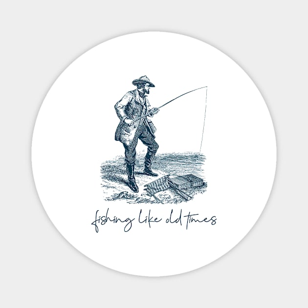 Fishing Like Old Times - Fishing Gift Magnet by Meme My Shirt Shop